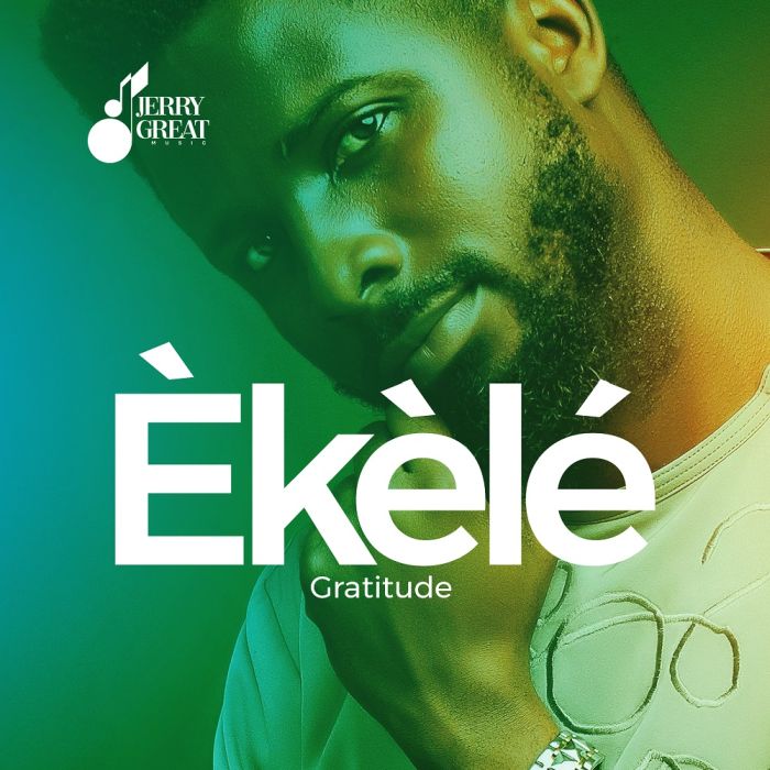 Download Audio | JerryGreat Music – Ekele (Gratitude)