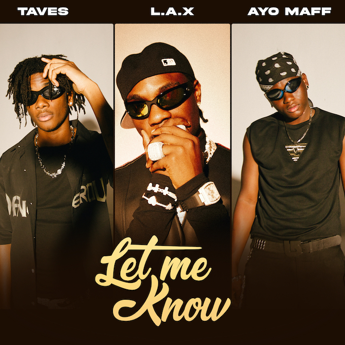 Download Audio | L.A.X Ft. Taves & Ayo Maff – Let Me Know