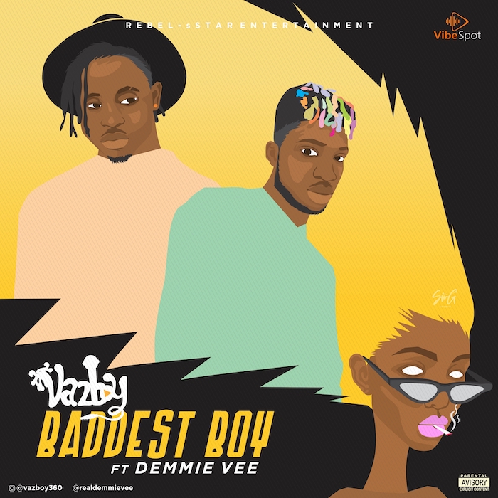 Download Audio | Vazboy Ft. Demmie Vee – Baddest Boy