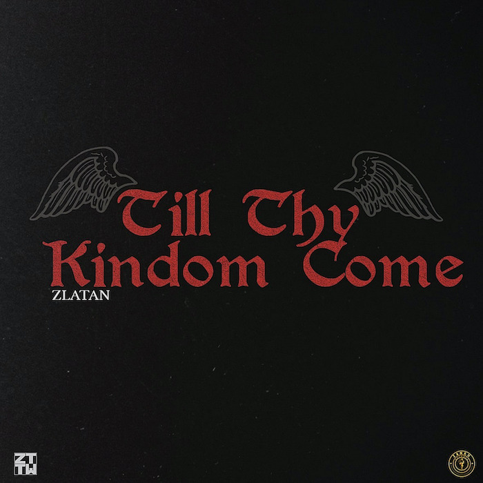 Download Audio | Zlatan – Till Thy Kingdom Come