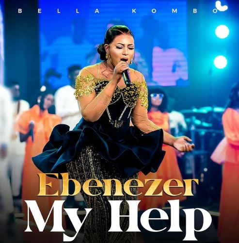 Download Audio | Bella Kombo – Ebenezer My Help